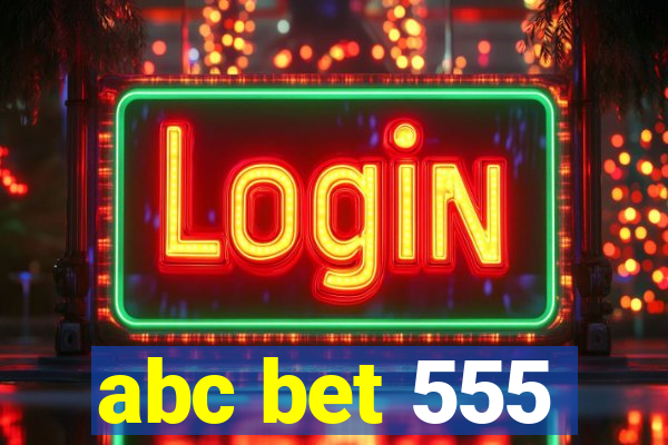 abc bet 555